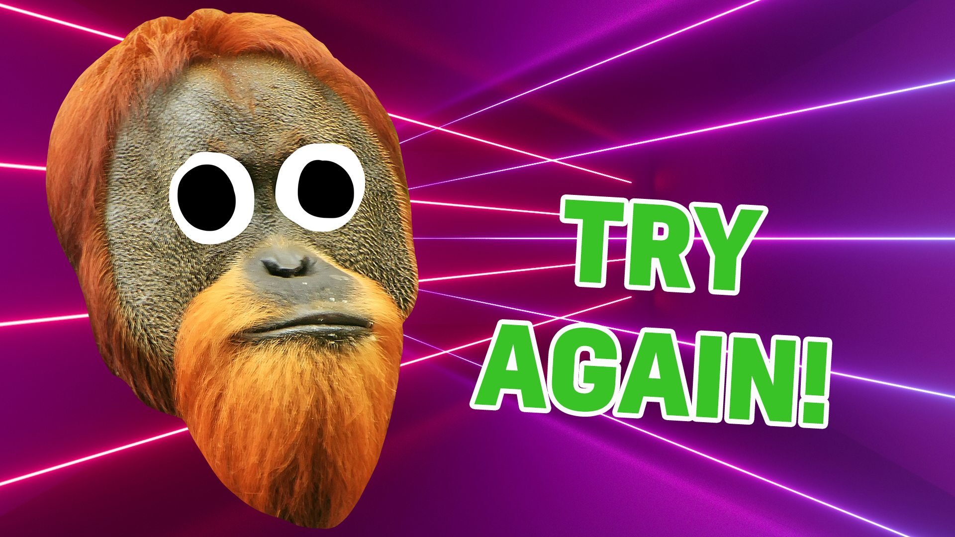 Nooo! You got so close to getting a good score but not close enough! Try again!